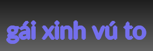 gái xinh vú to